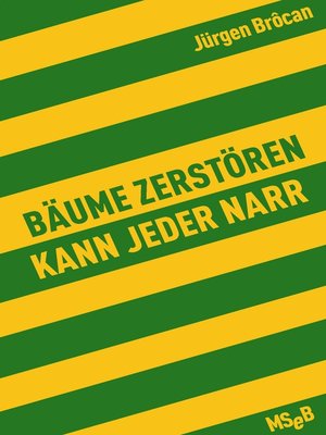 cover image of Bäume zerstören kann jeder Narr
